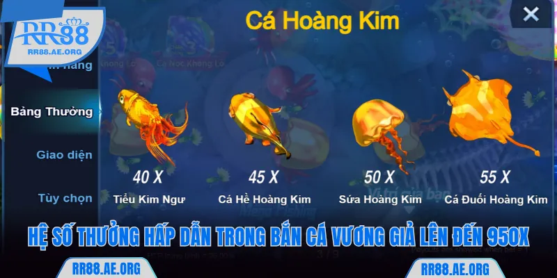 Bắn Cá Vương Giả RR88 - Hóa Thân Thành Ngư Thủ Săn Thưởng Lớn 6 Hệ số thưởng hấp dẫn trong bắn cá Vương Giả RR88 lên đến 950X