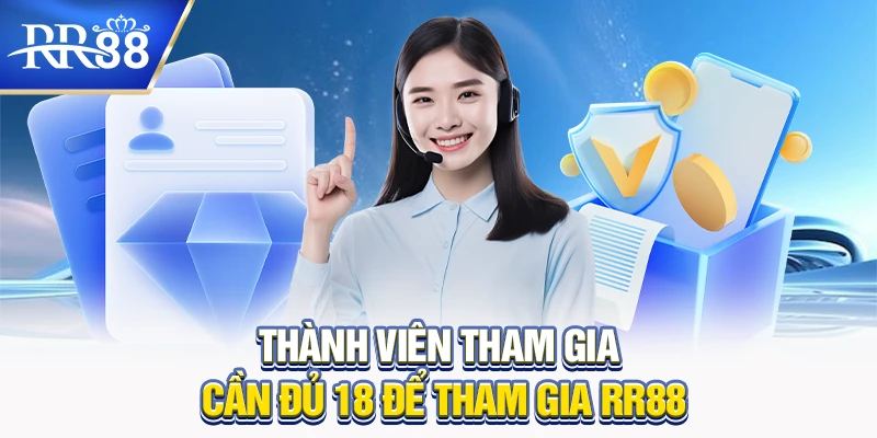 Chơi có trách nhiệm RR88 - An toàn cho người chơi game trực tuyến 4 Thành viên tham gia cần đủ 18 để tham gia RR88